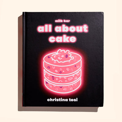 Milk Bar: All About Cake